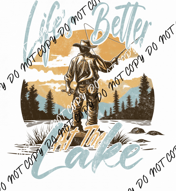 Life’s Better at the Lake DTF Transfer - We Print U Press DTF Transfers