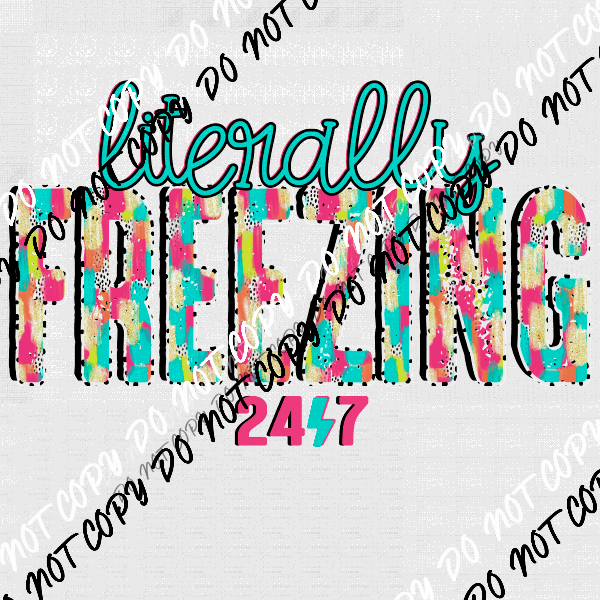 Literally Freezing 24/7 DTF Transfer - We Print U Press DTF Transfers