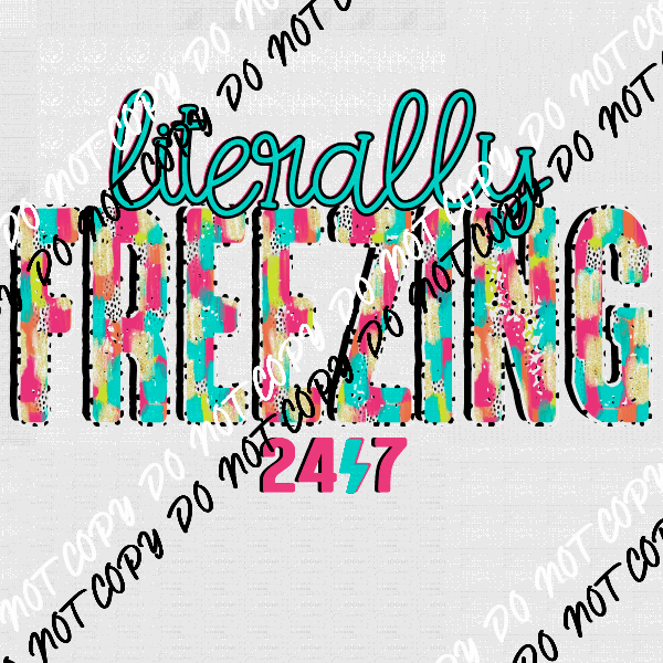 Literally Freezing 24/7 DTF Transfer - We Print U Press DTF Transfers