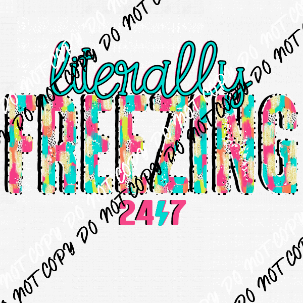 Literally Freezing 24/7 DTF Transfer - We Print U Press DTF Transfers