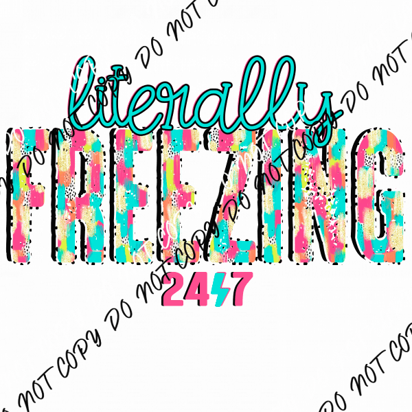 Literally Freezing 24/7 DTF Transfer - We Print U Press DTF Transfers