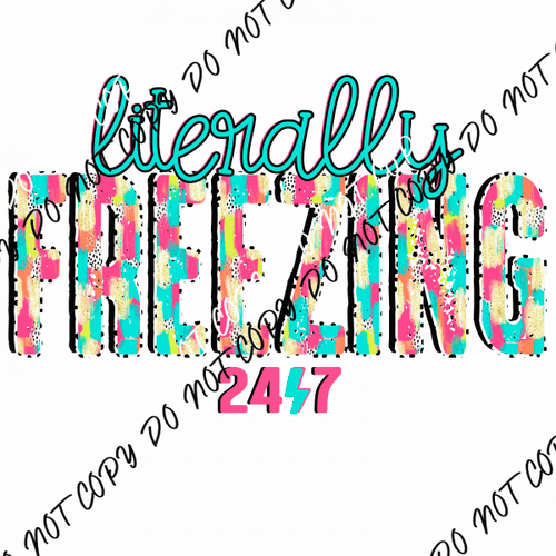 Literally Freezing 24/7 DTF Transfer - We Print U Press DTF Transfers