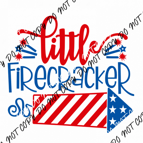 Little Firecracker Patriotic DTF Transfer - We Print U Press DTF Transfers