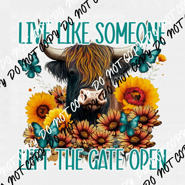 Live Like Someone Left the Gate Open DTF Transfer - We Print U Press DTF Transfers