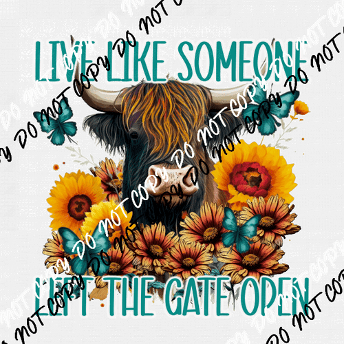 Live Like Someone Left the Gate Open DTF Transfer - We Print U Press DTF Transfers