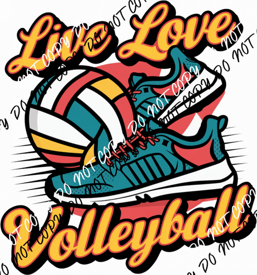 Live Love Volleyball with Sneakers DTF Transfer - We Print U Press DTF Transfers