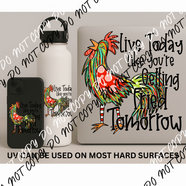 LIVE TODAY FRIED TOMORROW COLORFUL CHICKEN UV TRANSFER STICKER - We Print U Press DTF Transfers