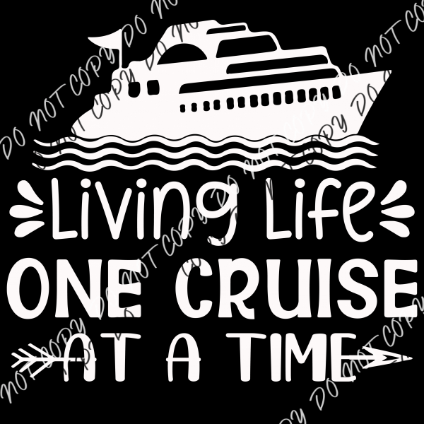 Living Life One Cruise At A Time Dtf Transfer Adult Xl - 2Xl 12” / White Print Rtp Transfers