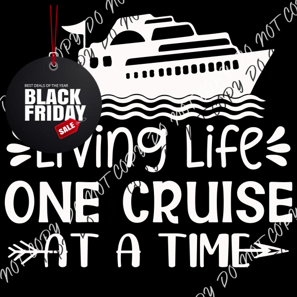 Living Life One Cruise At A Time Dtf Transfer Adult Xl - 2Xl 12” / White Print Rtp Transfers