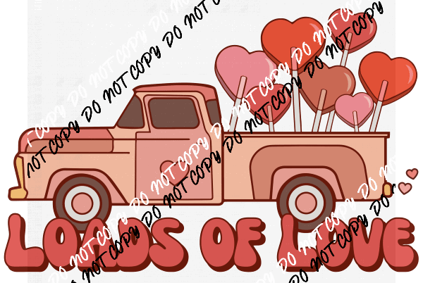 Loads of Love DTF Transfer - We Print U Press DTF Transfers