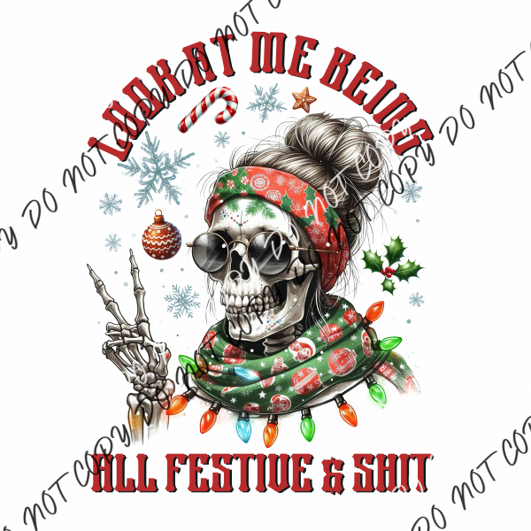 Look At Me Being All Festive & Shit DTF Transfer RTP DTF Transfers