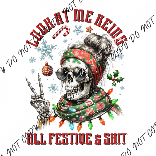 Look At Me Being All Festive & Shit DTF Transfer RTP DTF Transfers