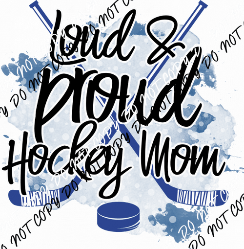 Loud Proud Hockey Mom DTF Transfer - We Print U Press DTF Transfers