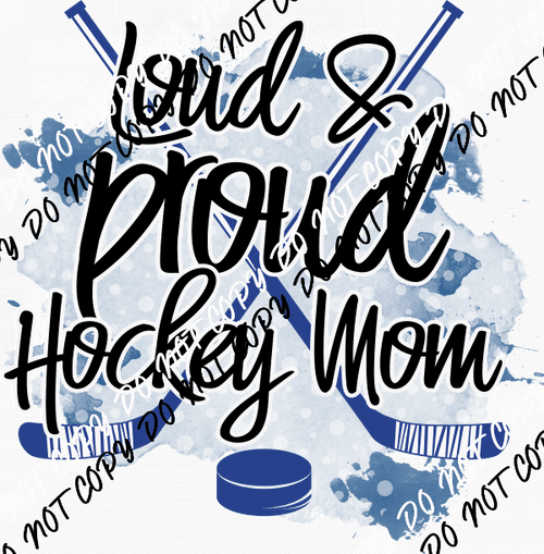 Loud Proud Hockey Mom DTF Transfer - We Print U Press DTF Transfers