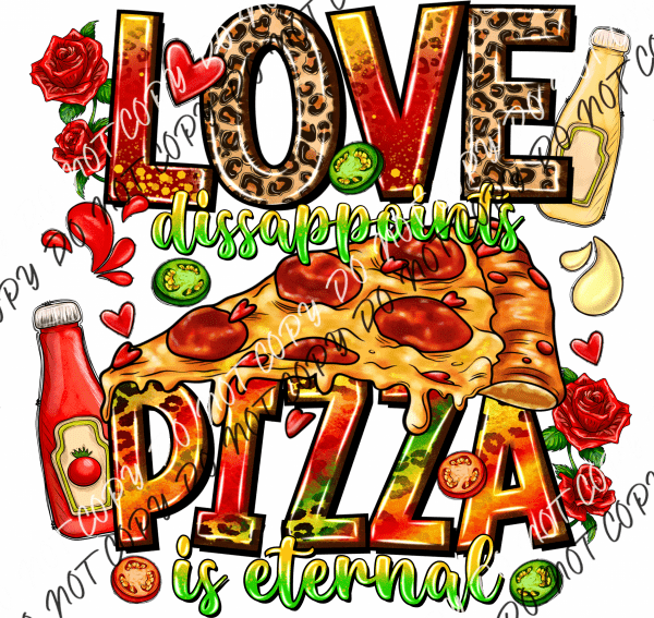 Love Disappoints Pizza Is Eternal Dtf Transfer Rtp Transfers