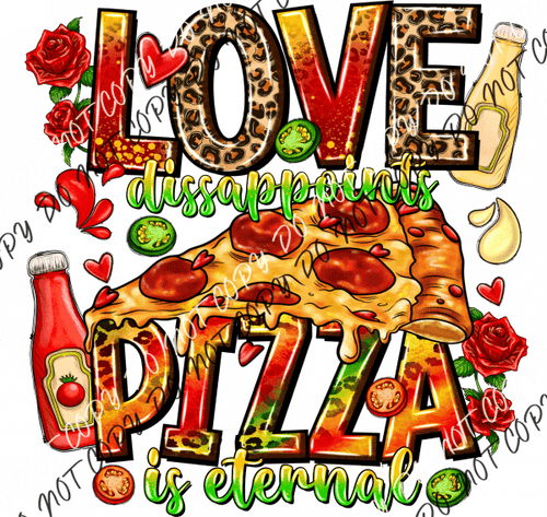 Love Disappoints Pizza Is Eternal Dtf Transfer Rtp Transfers