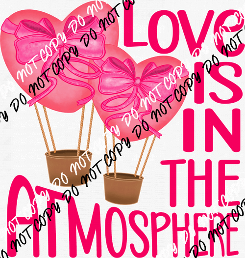 Love Is In The Atmosphere DTF Transfer - We Print U Press DTF Transfers