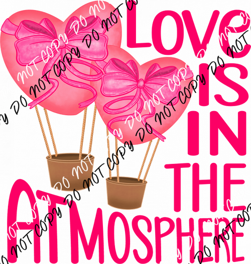 Love Is In The Atmosphere DTF Transfer - We Print U Press DTF Transfers