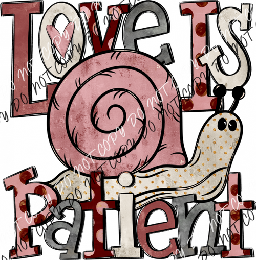 ’Love Is Patient’ Snail Dtf Transfer