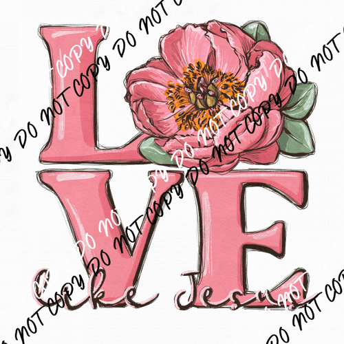 Love Like Jesus Flower DTF Transfer - We Print U Press DTF Transfers