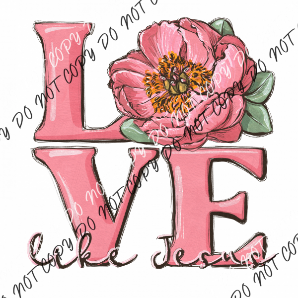 Love Like Jesus Flower Dtf Transfer