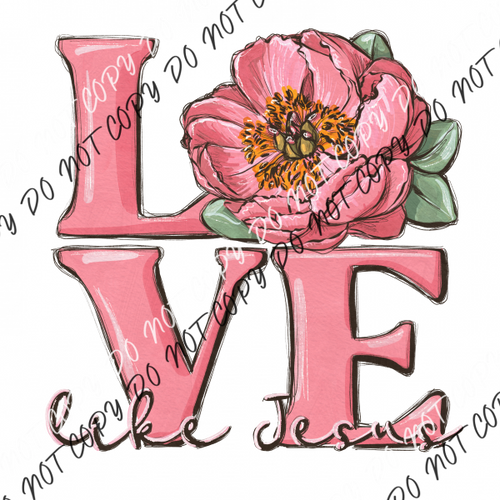 Love Like Jesus Flower Dtf Transfer