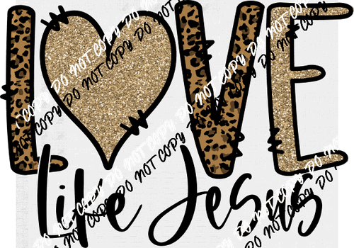 Love Like Jesus Leopard DTF Transfer - We Print U Press DTF Transfers