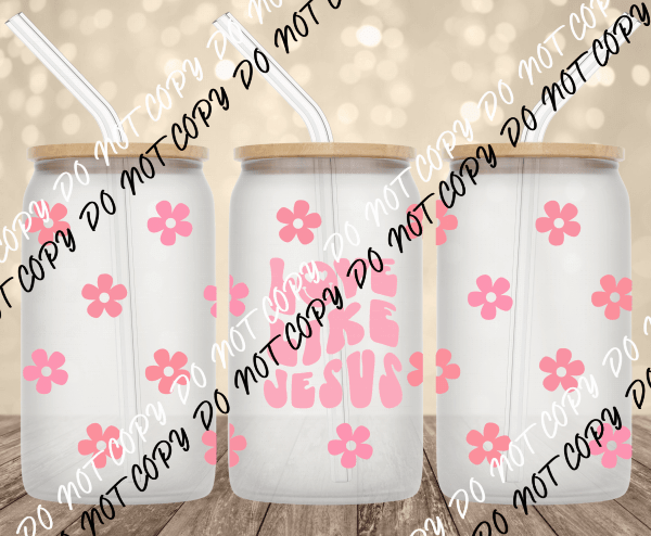 Love Like Jesus Pink UV Transfer for 16 oz Glass Can - We Print U Press DTF Transfers