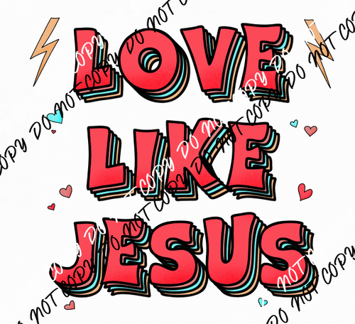 Love Like Jesus red text DTF Transfer - We Print U Press DTF Transfers