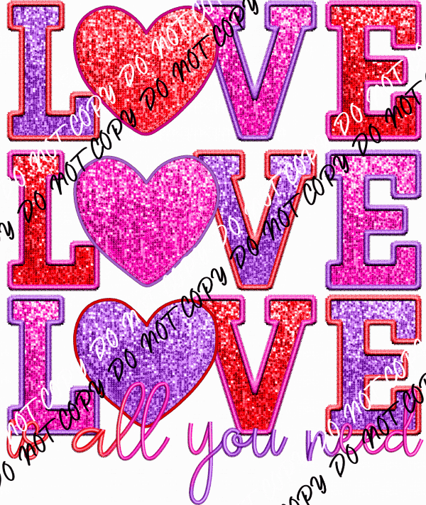 Love Love Love is all You Need faux sequin and embroidery DTF Transfer - We Print U Press DTF Transfers