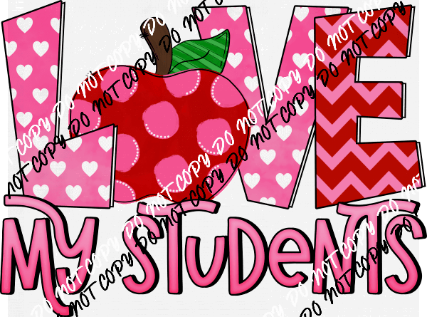 Love My Students with Apple DTF Transfer - We Print U Press DTF Transfers