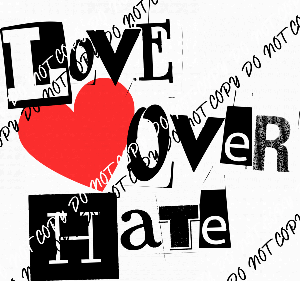 Love Over Hate Text DTF Transfer - We Print U Press DTF Transfers