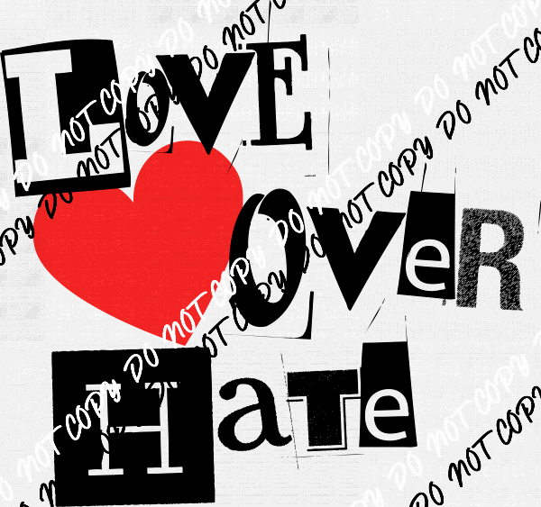 Love Over Hate Text DTF Transfer - We Print U Press DTF Transfers