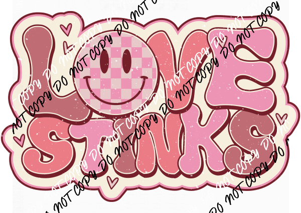 Love Stinks Distressed - We Print U Press DTF Transfers