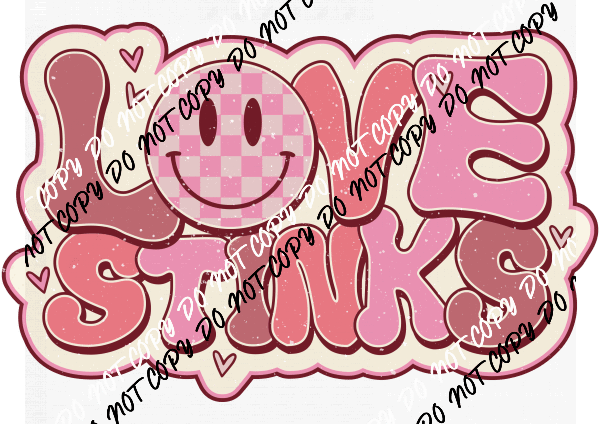 Love Stinks Distressed - We Print U Press DTF Transfers