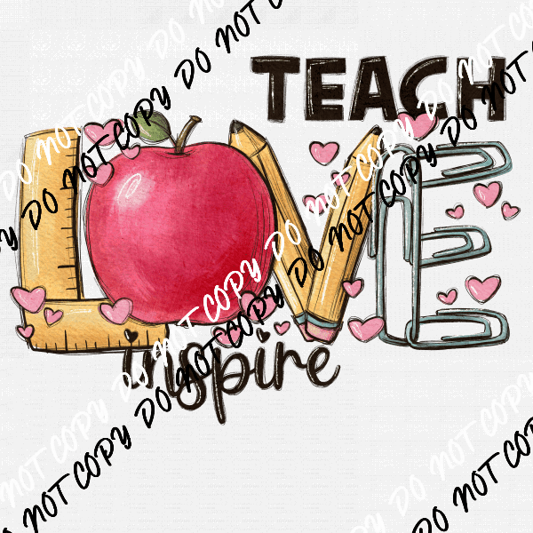 Love Teach Inspire DTF Transfer - We Print U Press DTF Transfers
