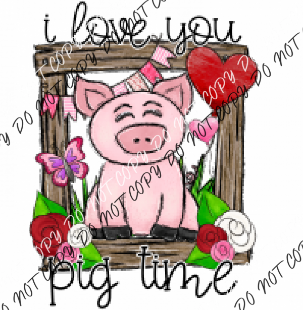 Love You Pig Time Dtf Transfer