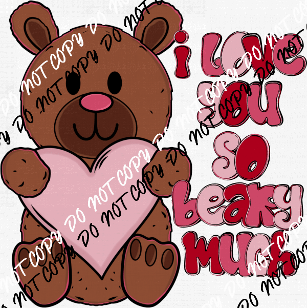 Love You So Beary Much DTF Transfer - We Print U Press DTF Transfers