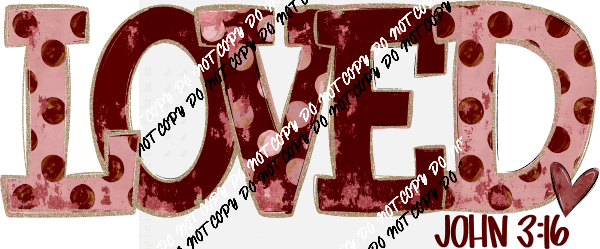 Loved John 3:16 DTF Transfer - We Print U Press DTF Transfers