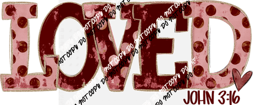 Loved John 3:16 DTF Transfer - We Print U Press DTF Transfers