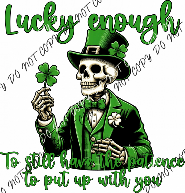 Lucky Enough Skeleton DTF Transfer - We Print U Press DTF Transfers