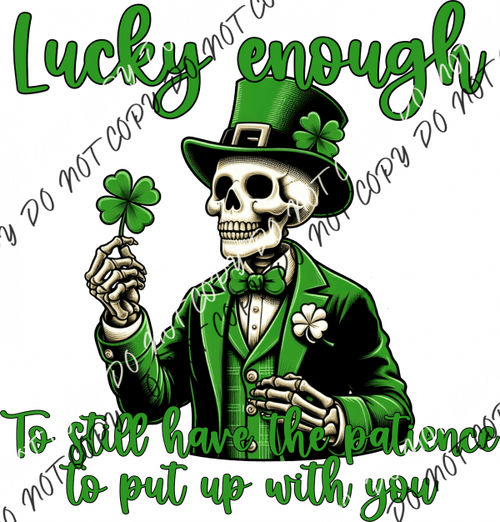 Lucky Enough Skeleton DTF Transfer - We Print U Press DTF Transfers