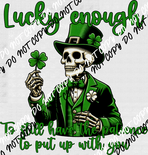 Lucky Enough Skeleton DTF Transfer - We Print U Press DTF Transfers