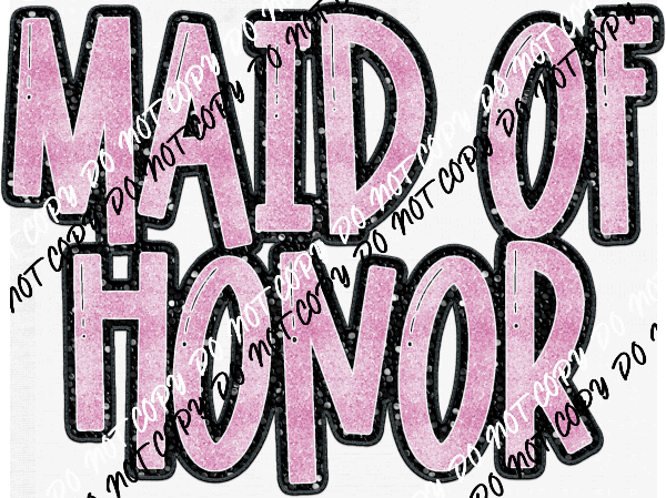 Maid of Honor pink text faux sequin DTF Transfer - We Print U Press DTF Transfers