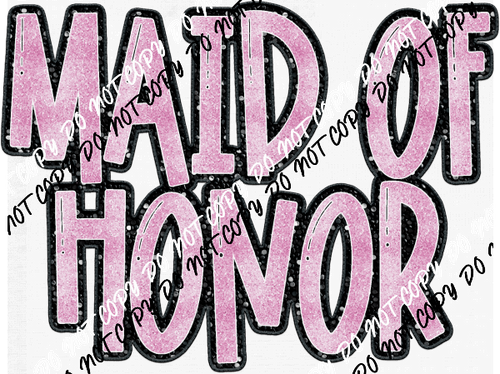 Maid of Honor pink text faux sequin DTF Transfer - We Print U Press DTF Transfers