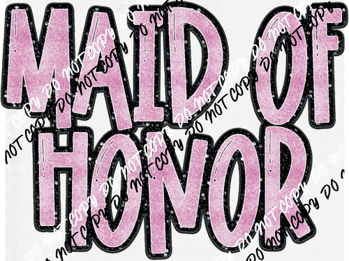 Maid of Honor pink text faux sequin DTF Transfer - We Print U Press DTF Transfers