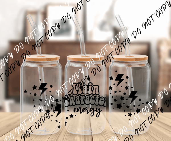 Main Character Energy UV Transfer for 16 oz Glass Can - We Print U Press DTF Transfers