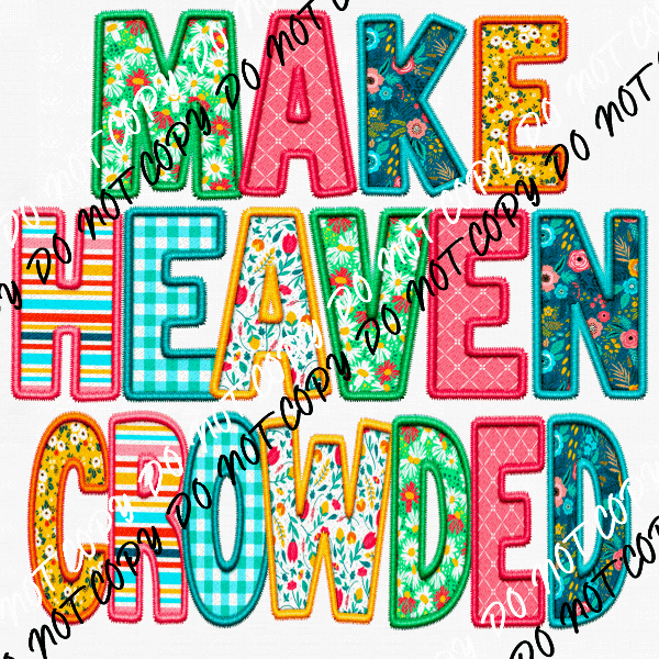 Make Heaven Crowded faux fabric and embroidery DTF Transfer - We Print U Press DTF Transfers