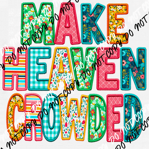 Make Heaven Crowded faux fabric and embroidery DTF Transfer - We Print U Press DTF Transfers