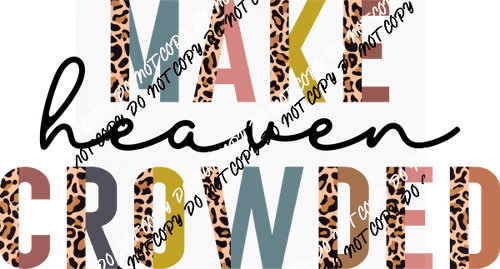 Make Heaven Crowded Leopard DTF Transfer - We Print U Press DTF Transfers